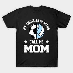 My Favorite Soccer Player Calls Me MOM Funny MOM T-Shirt